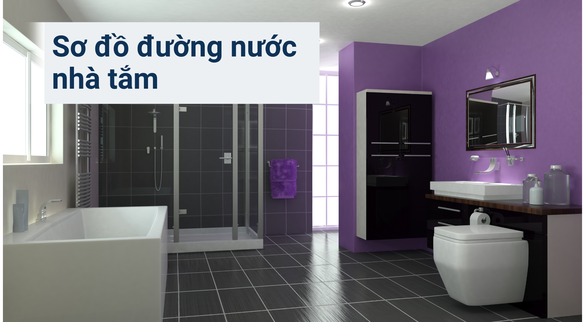 Cách thiết kế sơ đồ đường nước nhà tắm cơ bản nhất