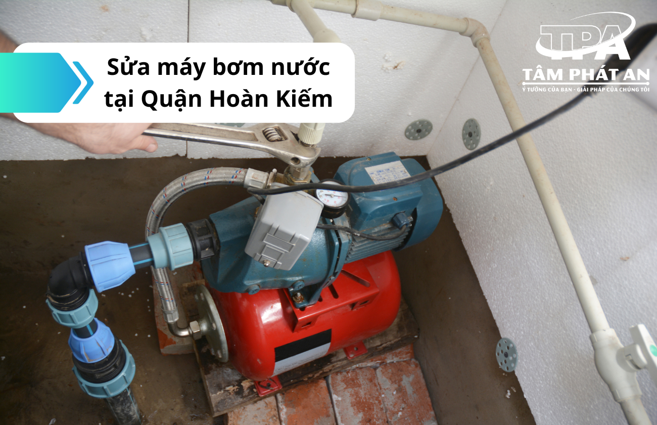 Sửa máy bơm nước tại quận Hoàn Kiếm| Không hỏng lại