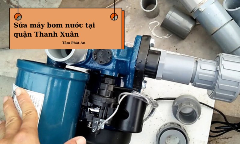 Sửa máy bơm nước tại quận Thanh Xuân